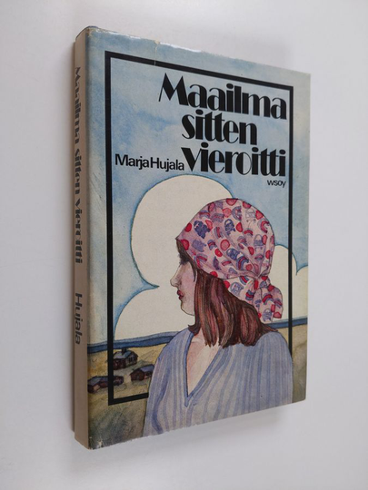 Marja Hujala : Maailma sitten vieroitti