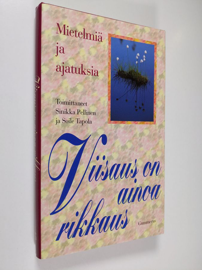 Viisaus on ainoa rikkaus : mietelmiä juhlaan ja arkeen