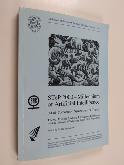 STeP 2000 - millennium of artificial intelligence : 'AI of tomorrow': Symposium on theory : the 9th Finnish Artificial Intelligence Conferen