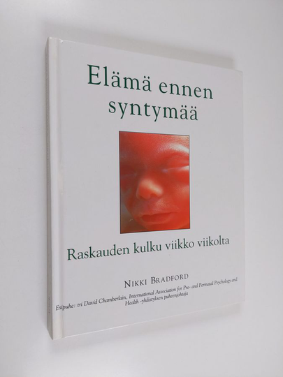 Nikki Bradford : Elämä ennen syntymää : raskauden kulku viikko viikolta