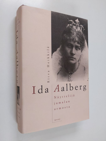 Ritva Heikkilä : Ida Aalberg : näyttelijä jumalan armosta