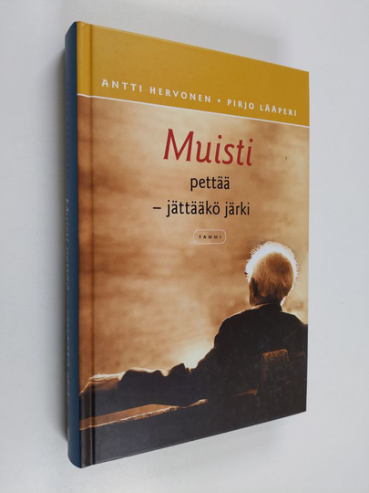 Antti Hervonen : Muisti pettää : jättääkö järki