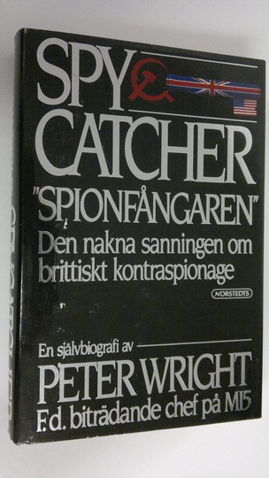 Peter Wright : Spy catcher - "Spionfångaren" - Den nakna sanningen om brittiskt kontraspionage