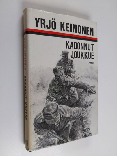 Yrjö Keinonen : Kadonnut joukkue : sotaromaani