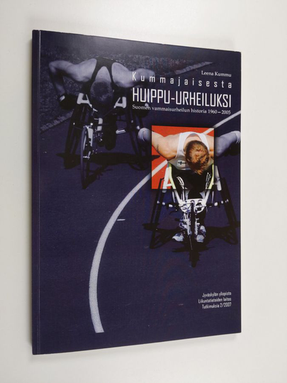 Leena Kummu : Kummajaisesta huippu-urheiluksi : Suomen vammaisurheilun historia 1960-2005