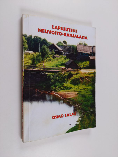 Osmo Salmi : Lapsuuteni Neuvosto-Karjalassa