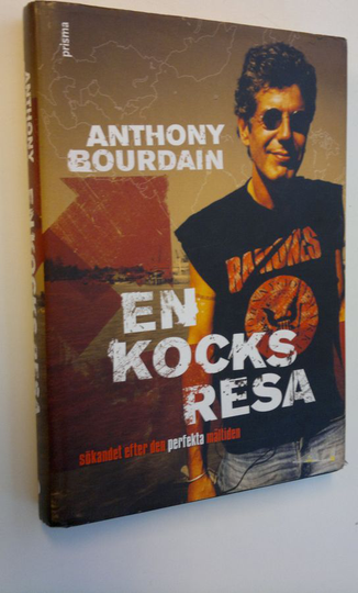 Anthony Bourdain : En kocks resa - sökandet efter den perfekta måltiden