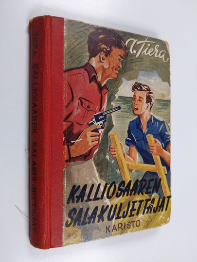 A. Tiera : Kalliosaaren salakuljettajat : neljän pojan seikkailuja Suomenlahden saaristossa