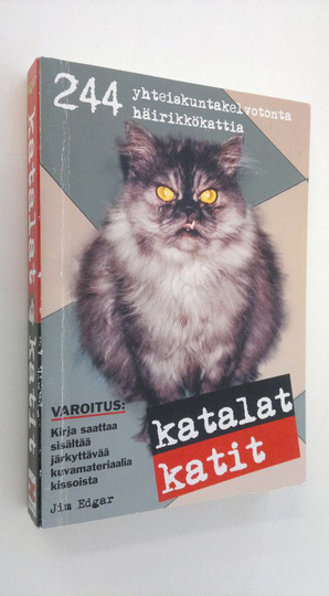 Jim Edgar : Katalat katit : 244 yhteiskuntakelvotonta häirikkökattia