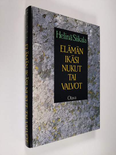 Helinä Siikala : Elämän ikäsi, nukut tai valvot : runoa, mietettä 1975-1985