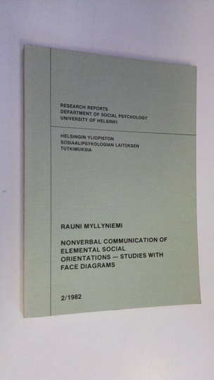 Rauni Myllyniemi : Nonverbal communication of elemental social orientations : studies with face diagrams