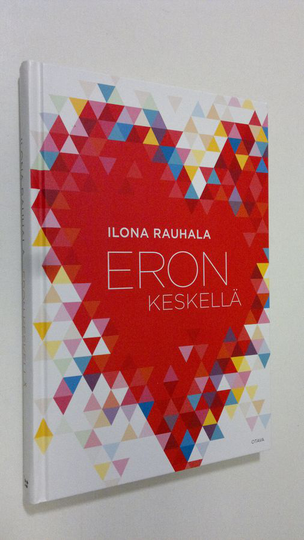 Ilona Rauhala : Eron keskellä