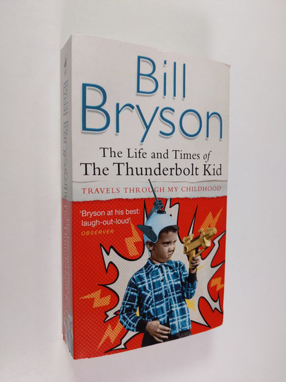 Bill Bryson : The Life and Times of the Thunderbolt Kid