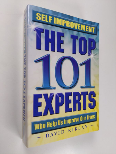 David Riklan : Self Improvement: The Top 101 Experts Who Help Us Improve Our Lives