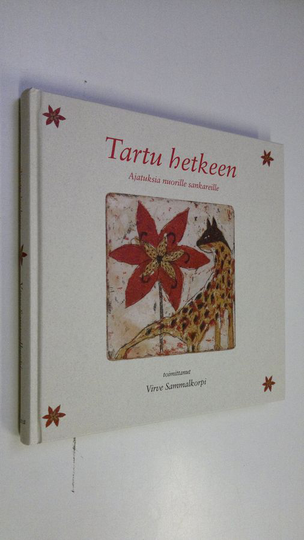 Virve Sammalkorpi (toim.) : Tartu hetkeen : ajatuksia nuorille sankareille