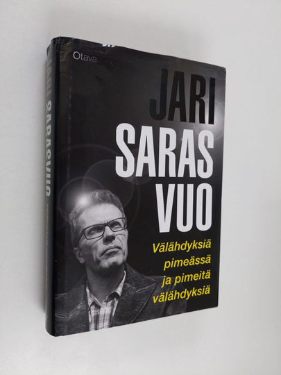 Jari Sarasvuo : Välähdyksiä pimeässä ja pimeitä välähdyksiä