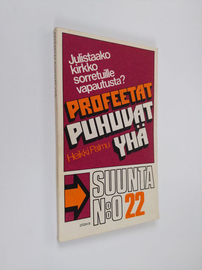 Heikki Palmu : Profeetat puhuvat yhä : julistaako kirkko sorretuille vapautusta