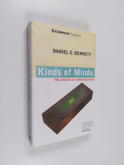 Daniel C. Dennett : Kinds of minds : towards an understanding of consciousness