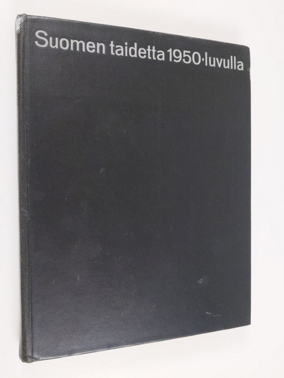 Kaarlo Koroma (toim.) : Suomen taidetta 1950-luvulla