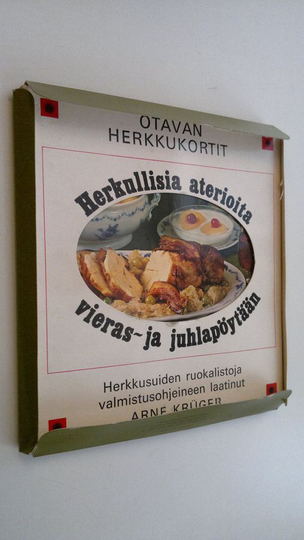 Arne Kruger : Otavan herkkukortit : Herkullisia aterioita vieras- ja juhlapöytään