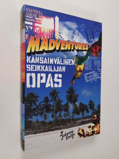 Tuomas Milonoff ym. : Madventures : kansainvälisen seikkailijan opas