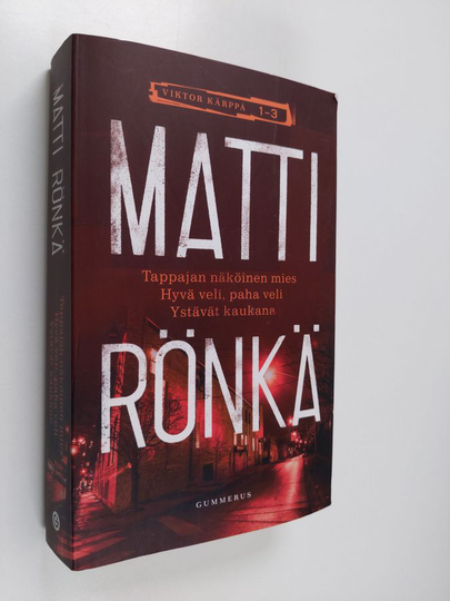 Matti Rönkä : Tappajan näköinen mies ; Hyvä veli, paha veli ; Ystävät kaukana - Mies rajan takaa