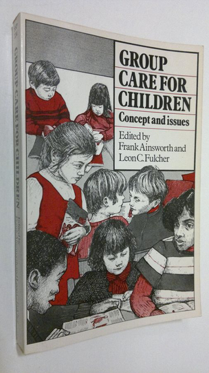 Frank Ainsworth : Group care for children : concept and issues