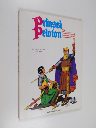 Harold Foster : Prinssi Peloton : Tarina kuningas Arthurin ajoilta