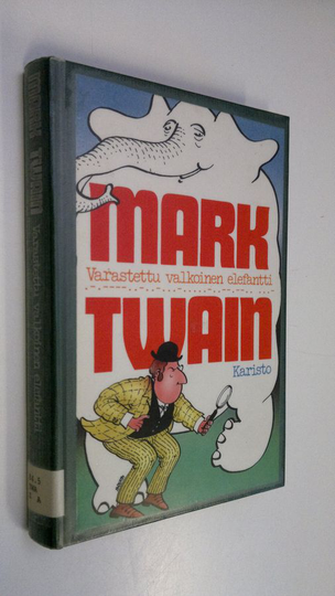Mark Twain : Varastettu valkoinen elefantti ja muita tarinoita