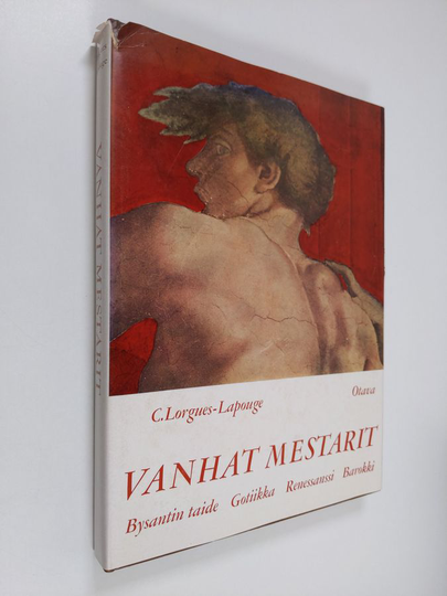 C. Lorgues-Lapouge : Vanhat mestarit : Bysantin taide, gotiikka, renessanssi, barokki