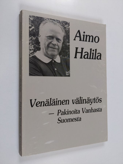 Aimo Halila : Venäläinen välinäytös : pakinoita Vanhasta Suomesta