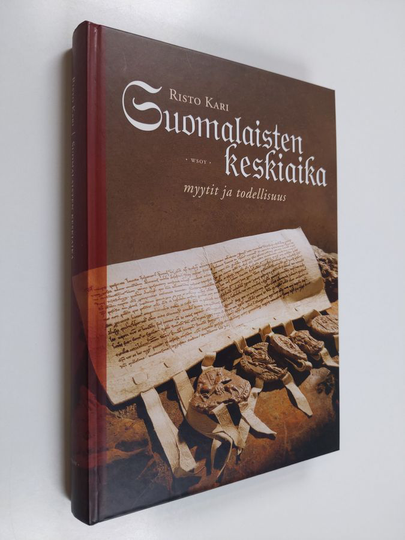 Risto Kari : Suomalaisten keskiaika : myytit ja todellisuus
