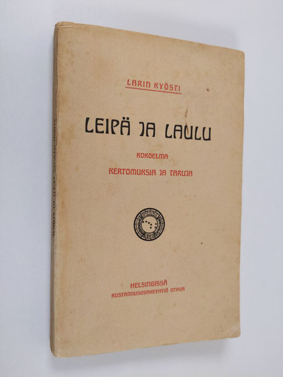 Larin-Kyösti : Leipä ja laulu : kokoelma kertomuksia ja taruja