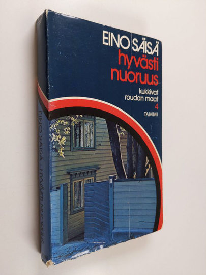 Eino Säisä : Kukkivat roudan maat 4 - Hyvästi nuoruus