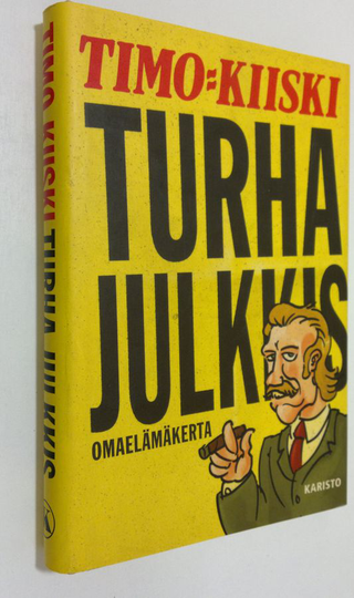 Timo Kiiski : Turha julkkis : omaelämäkerta