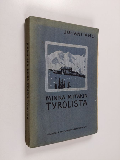 Juhani Aho : Minkä mitäkin Tyrolista