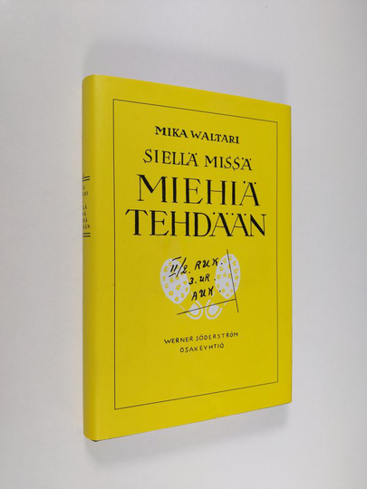 Mika Waltari : Siellä missä miehiä tehdään