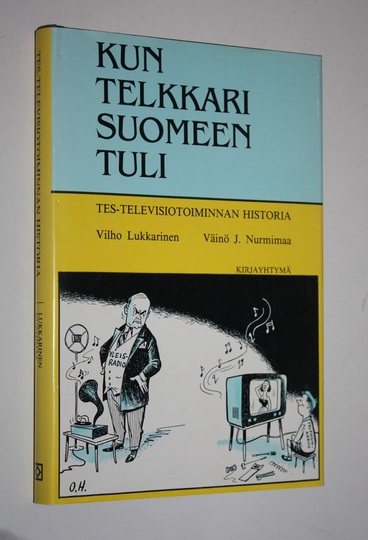 Vilho Lukkarinen : Kun telkkari Suomeen tuli : TES-televisiotoiminnan historia