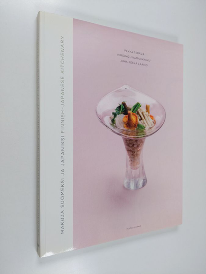 Pekka Terävä : Makuja suomeksi ja japaniksi = Finnish-Japanese kitchenary