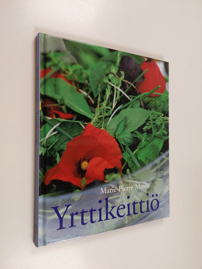 Marie-Pierre Moine : Yrttikeittiö : yli 75 herkullista yrttiruokaohjetta