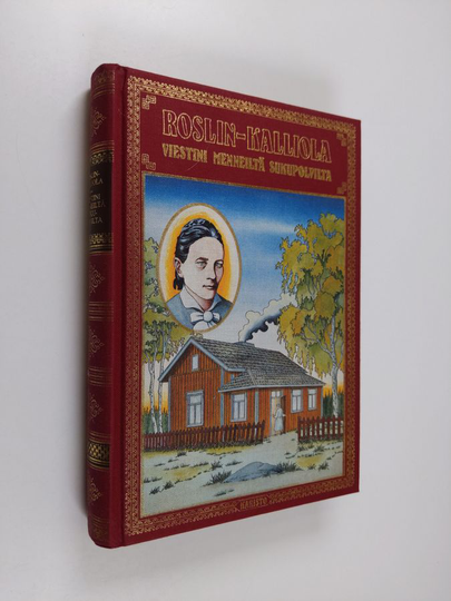 Matilda Roslin-Kalliola : Viestini menneiltä sukupolvilta : kansannainen kirjailijana