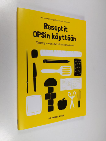 Aki Luostarinen : Reseptit OPSin käyttöön : Opettajan opas työssä onnistumiseen