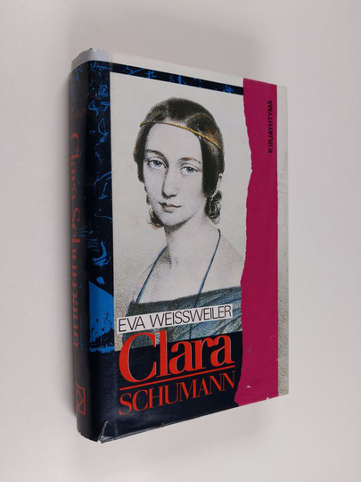 Eva Weissweiler : Clara Schumann : elämäkerta