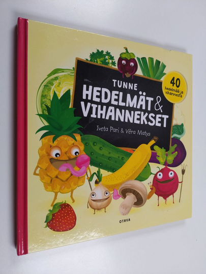 Iveta Pari : Tunne hedelmät & vihannekset : 40 hedelmää ja vihannesta - Tunne hedelmät ja vihannekset - Neljäkymmentä hedelmää ja vihannesta