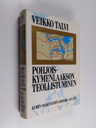 Veikko Talvi : Pohjois-Kymenlaakson teollistuminen : Kymin osakeyhtiön historia 1872-1917