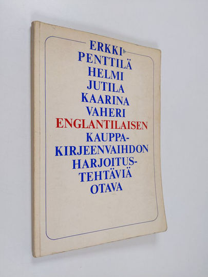 Erkki Penttilä : Englantilaisen kauppakirjeenvaihdon harjoitustehtäviä : liittyy kirjaan A guide to English business correspondence