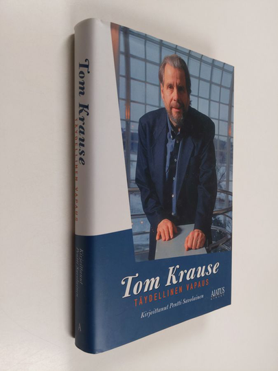 Pentti Savolainen : Tom Krause : täydellinen vapaus