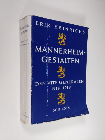 Erik Heinrichs : Mannerheimgestalten 1 : Den vite generalen 1918-1919
