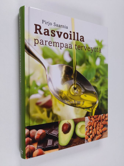 Pirjo Saarnia : Rasvoilla parempaa terveyttä