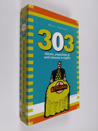 Päivi Rekiaro : 303 idiomia, prepositiota ja verbi-ilmausta in English